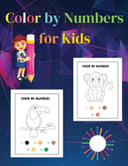 Color by Numbers for Kids: Amazing Color by Number for Kids Activity Book for Girls and Boys Coloring Pages for Children Ages 3-8