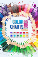Color Charts Book for Artists: Perfect organizer book for designers, artists, art school students and graphic designers... With more than 2000 swatch boxes for your colored pens, pencils and markers.