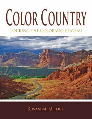 Color Country: Touring the Colorado Plateau - Neider, Susan M