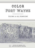 Color Fort Wayne Volume 3: All Downtown (Hardcover)