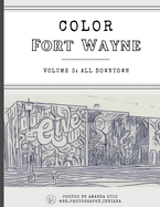 Color Fort Wayne Volume Three: All Downtown