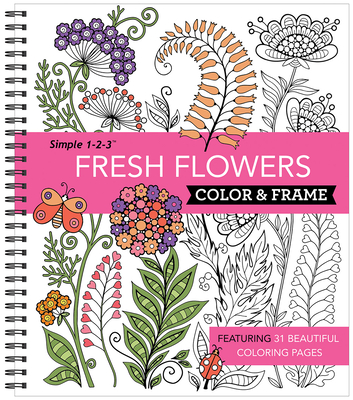 Color & Frame - Fresh Flowers (Adult Coloring Book) - New Seasons, and Publications International Ltd