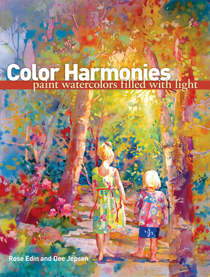Color Harmonies: Paint Watercolors Filled with Light - Edin, Rose, and Jepsen, Dee