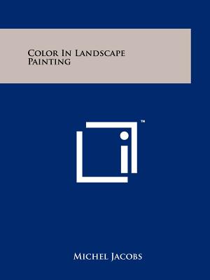 Color In Landscape Painting - Jacobs, Michel