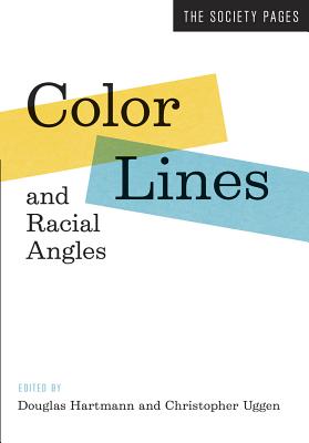Color Lines and Racial Angles - Hartmann, Douglas (Editor), and Uggen, Christopher (Editor)