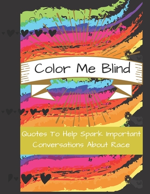Color Me Blind: Quotes To Help Spark Important Conversations About Race - Porter, Lorielle, and Rennert, Cruiz, and Co, Lala Roo
