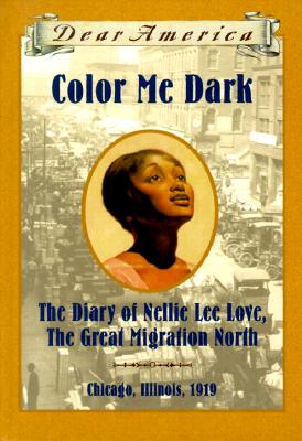 Color Me Dark: The Diary of Nellie Lee Love, the Great Migration North - McKissack, Patricia C