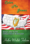 Color Me Green: Ways the Irish Influenced America