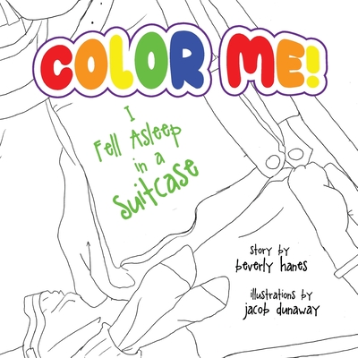 Color Me: I Fell Asleep in a Suitcase - Hanes, Beverly, and Wells, Joe (Editor)