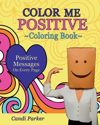 Color Me Positive: Coloring Book - Parker, Candi