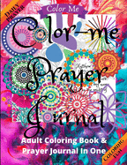 Color Me Prayer Journal: A Prayer And Praise Coloring Journal