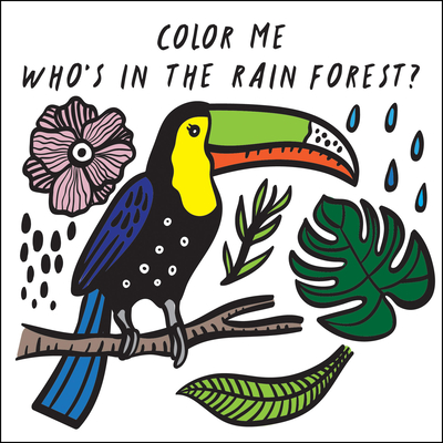 Color Me: Who's in the Rain Forest?: Watch Me Change Color in Water - Sajnani, Surya