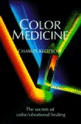 Color Medicine: The Secrets of Color Vibrational Healing - Klotsche, Charles