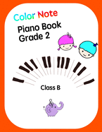 Color Note Piano Book Grade2 Class B: Music piano books designed for children over 3 years of age