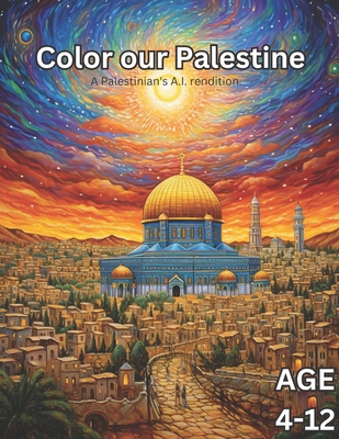 Color Our Palestine: Palestinian Coloring Book for Kids Age 4-12 - Hamdeh, Sam