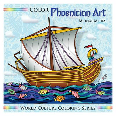 Color Phoenician Art - Mitra, Swarna (Editor), and Mitra, Malika (Editor), and Mitra, Mrinal