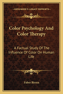 Color Psychology And Color Therapy: A Factual Study Of The Influence Of Color On Human Life