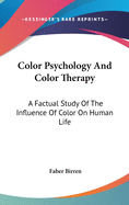 Color Psychology And Color Therapy: A Factual Study Of The Influence Of Color On Human Life