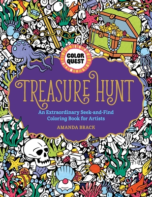 Color Quest: Treasure Hunt: An Extraordinary Seek-And-Find Coloring Book for Artists - Brack, Amanda