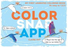 Color, Snap, App!: My First Animated Coloring Book