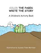 Color the Pages Write the Story: A Children's Activity Book