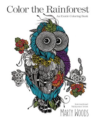 Color the Rainforest: An Exotic Coloring Book - Woods, Marty