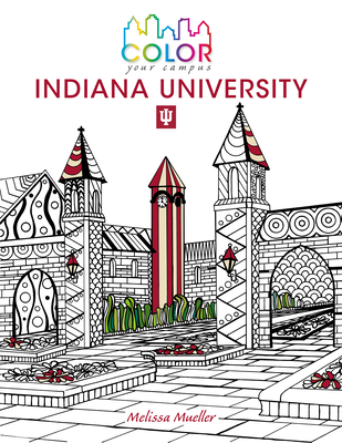 Color Your Campus--Indiana University: An Adult Coloring Book - 