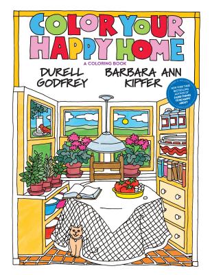 Color Your Happy Home: A Coloring Book - Kipfer, Barbara Ann, and Godfrey, Durell