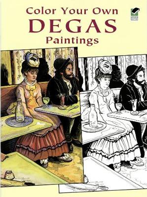 Color Your Own Degas Paintings - Degas, Edgar, and Noble, Marty (Adapted by), and Coloring Books