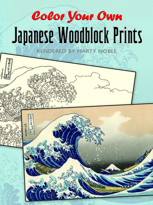 Color Your Own Japanese Woodblock Prints - Noble, Marty