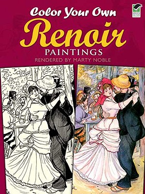 Color Your Own Renoir Paintings - Renoir, Pierre-Auguste, and Renoir, and Coloring Books