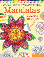Color Your Own Stickers Mandalas: Just Color, Peel & Stick