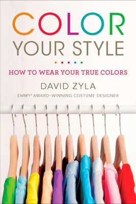 Color Your Style: How to Wear Your True Colors - Zyla, David