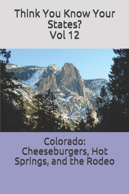 Colorado: Cheeseburgers, Hot Springs, and the Rodeo - Hammond, Victoria, and Falin, Chelsea