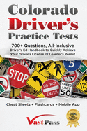 Colorado Driver's Practice Tests: 700+ Questions, All-Inclusive Driver's Ed Handbook to Quickly achieve your Driver's License or Learner's Permit (Cheat Sheets + Digital Flashcards + Mobile App)