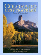 Colorado Less Traveled: Journeys Off the Beaten Path - Jim Steinberg, Susan J. Tweit