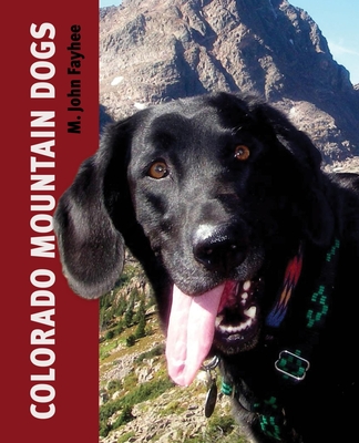 Colorado Mountain Dogs - Fayhee, M John, Mr.