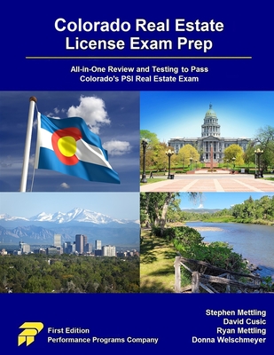 Colorado Real Estate License Exam Prep: All-in-One Review and Testing to Pass Colorado's PSI Real Estate Exam - Mettling, Stephen, and Cusic, David, and Mettling, Ryan