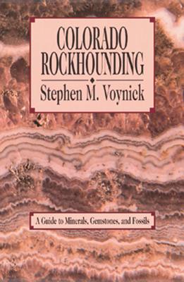 Colorado Rockhounding - Voynick, Stephen M