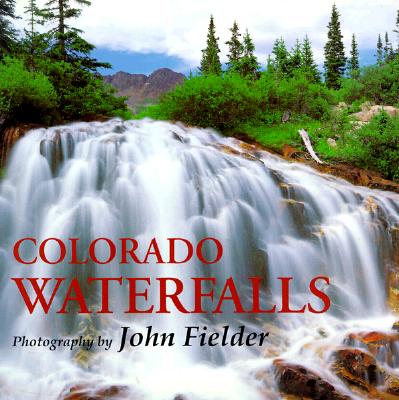 Colorado Waterfalls - Fielder, John (Photographer)