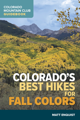 Colorado's Best Hikes for Fall Colors - Enquist, Matt