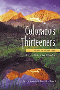 Colorado's Thirteeners: 13,800 to 13,999 Feet: From Hikes to Climbs