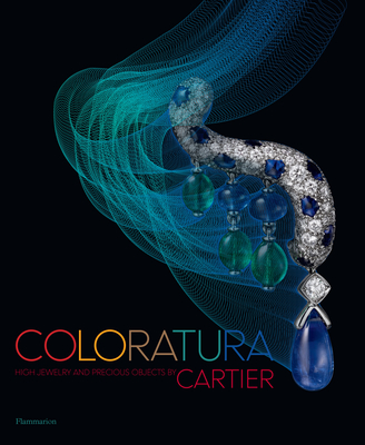 Coloratura: High Jewelry and Precious Objects by Cartier - Cartier, and Chaille, Franois