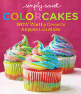 ColorCakes: Wow-Worthy Desserts Anyone Can Make
