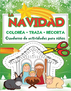 Colorea Traza Recorta La Navidad: Cuaderno de actividades para nios