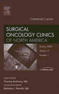 Colorectal Cancer, an Issue of Surgical Oncology Clinics: Volume 15-1