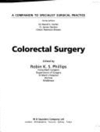 Colorectal Surgery - Phillips, Katharine A, MD, and Phillips, Robin, Esq (Editor)