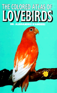 Colored Atlas of Lovebirds - D'Angieri, Alessandro