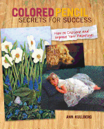 Colored Pencil Secrets for Success: How to Critique and Improve Your Paintings