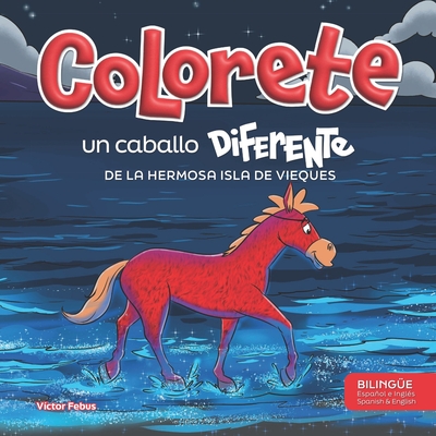 Colorete un Caballo Diferente: De la Hermosa Isla de Vieques - Febus, Victor, and Cruz Loubriel, Merari (Editor)